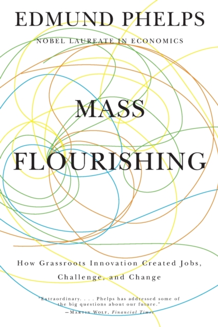 Mass Flourishing : How Grassroots Innovation Created Jobs, Challenge, and Change, Paperback / softback Book