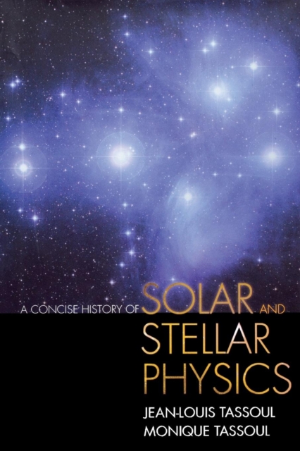 A Concise History of Solar and Stellar Physics, Paperback / softback Book