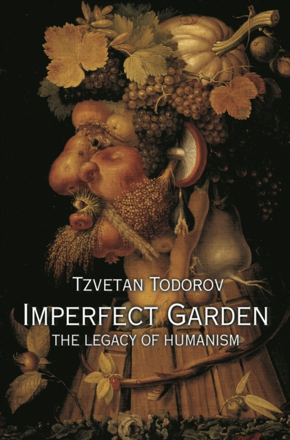 Imperfect Garden : The Legacy of Humanism, Paperback / softback Book