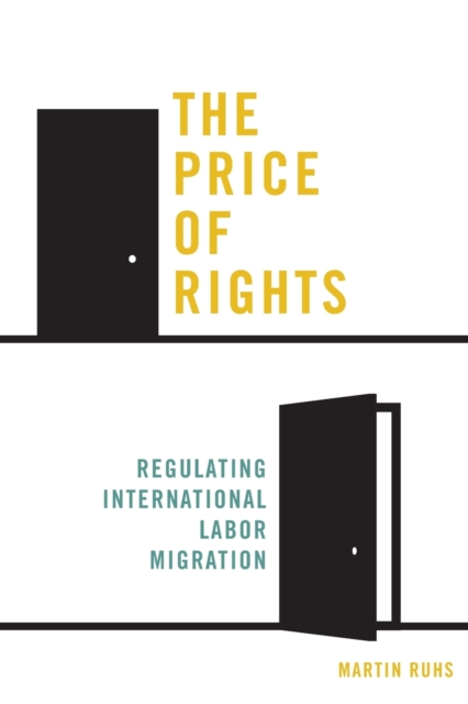 The Price of Rights : Regulating International Labor Migration, Paperback / softback Book