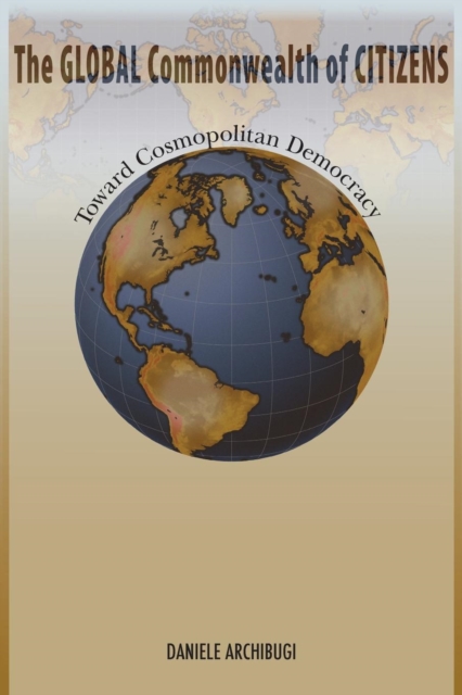 The Global Commonwealth of Citizens : Toward Cosmopolitan Democracy, Paperback / softback Book