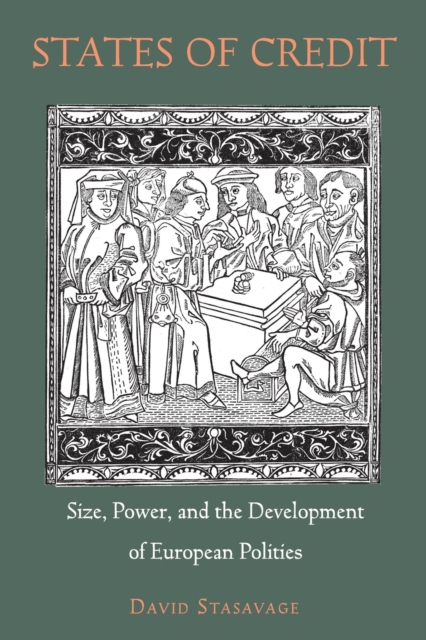 States of Credit : Size, Power, and the Development of European Polities, Paperback / softback Book