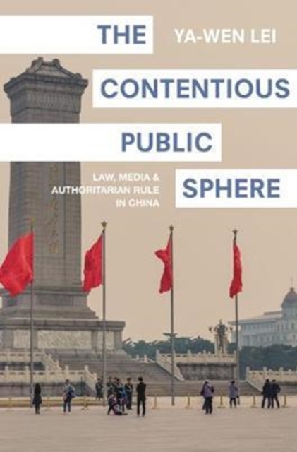 The Contentious Public Sphere : Law, Media, and Authoritarian Rule in China, Hardback Book