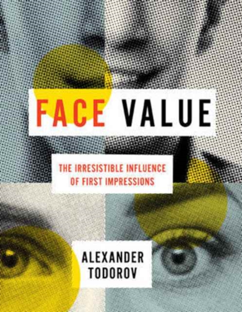Face Value : The Irresistible Influence of First Impressions, Hardback Book