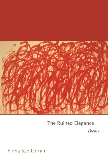 The Ruined Elegance : Poems, Hardback Book