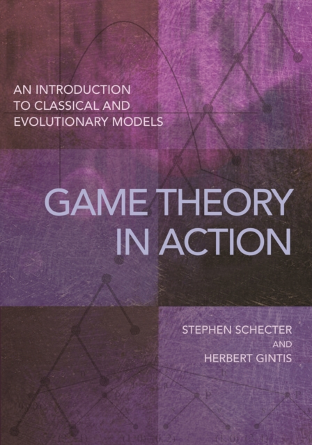 Game Theory in Action : An Introduction to Classical and Evolutionary Models, Hardback Book