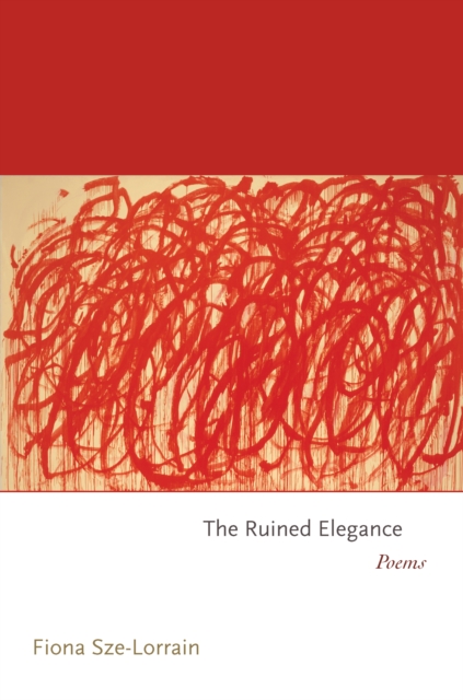 The Ruined Elegance : Poems, Paperback / softback Book