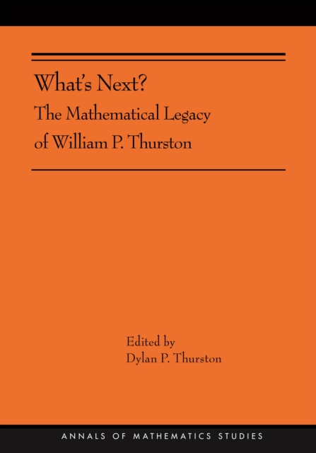 What's Next? : The Mathematical Legacy of William P. Thurston (AMS-205), Hardback Book