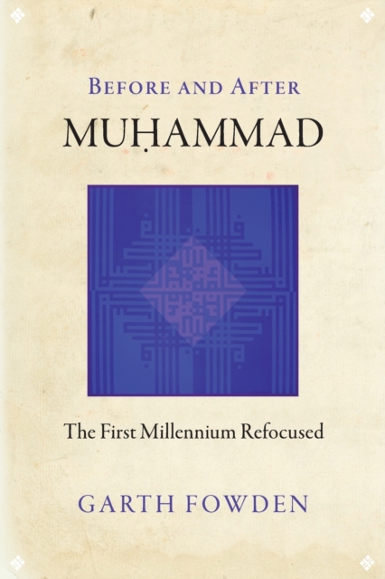 Before and After Muhammad : The First Millennium Refocused, Paperback / softback Book