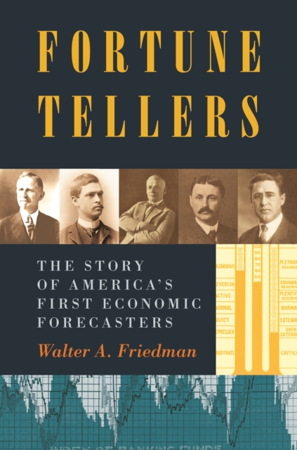 Fortune Tellers : The Story of America's First Economic Forecasters, Paperback / softback Book