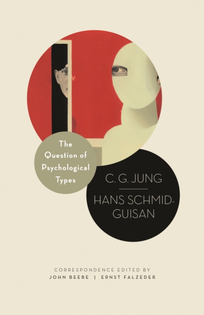 The Question of Psychological Types : The Correspondence of C. G. Jung and Hans Schmid-Guisan, 1915-1916, Paperback / softback Book