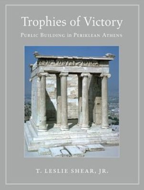 Trophies of Victory : Public Building in Periklean Athens, Paperback / softback Book