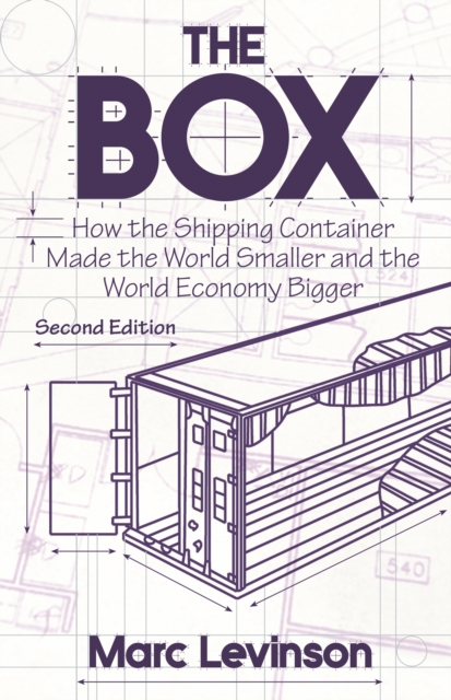The Box : How the Shipping Container Made the World Smaller and the World Economy Bigger - Second Edition with a new chapter by the author, Paperback / softback Book