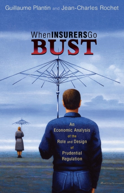 When Insurers Go Bust : An Economic Analysis of the Role and Design of Prudential Regulation, Paperback / softback Book