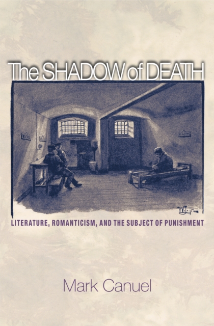 The Shadow of Death : Literature, Romanticism, and the Subject of Punishment, Paperback / softback Book