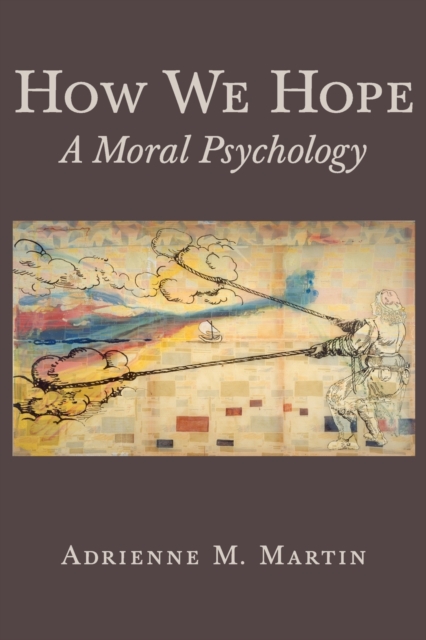 How We Hope : A Moral Psychology, Paperback / softback Book