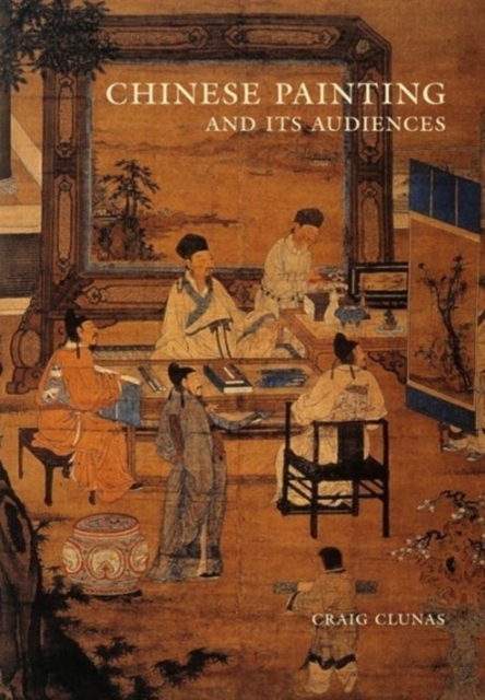 Chinese Painting and Its Audiences, Hardback Book