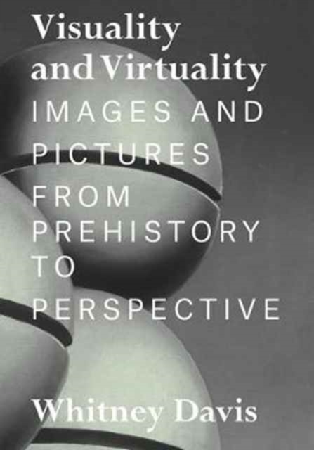 Visuality and Virtuality : Images and Pictures from Prehistory to Perspective, Hardback Book