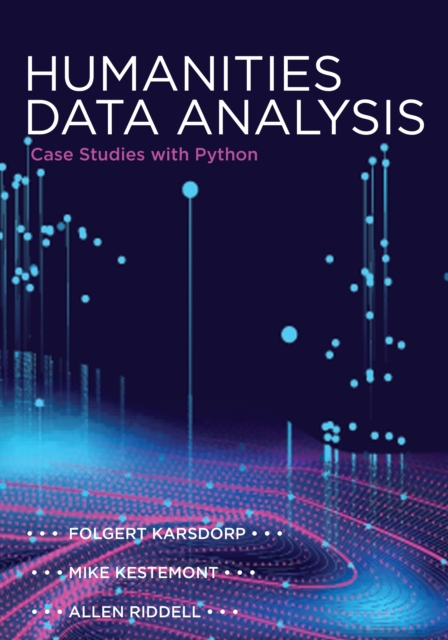 Humanities Data Analysis : Case Studies with Python, Hardback Book