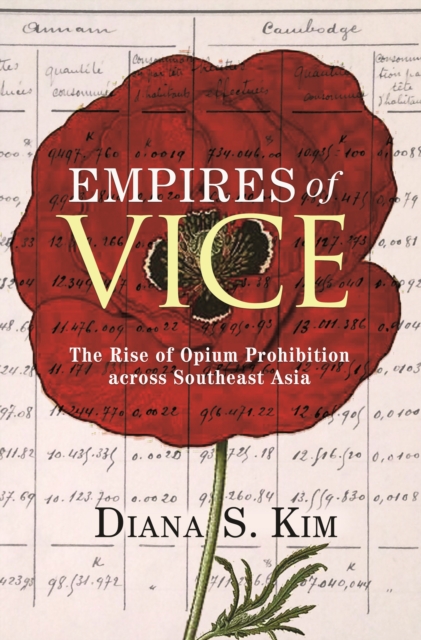 Empires of Vice : The Rise of Opium Prohibition across Southeast Asia, Hardback Book