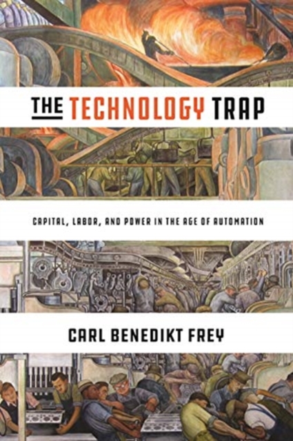 The Technology Trap : Capital, Labor, and Power in the Age of Automation, Hardback Book
