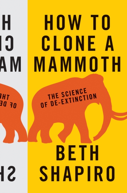 How to Clone a Mammoth : The Science of De-Extinction, Paperback / softback Book