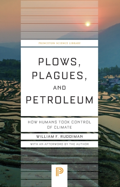 Plows, Plagues, and Petroleum : How Humans Took Control of Climate, Paperback / softback Book