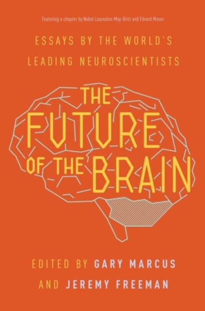 The Future of the Brain : Essays by the World's Leading Neuroscientists, Paperback / softback Book
