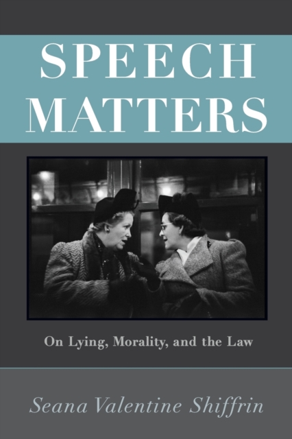 Speech Matters : On Lying, Morality, and the Law, Paperback / softback Book