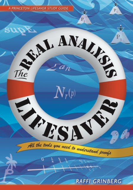 The Real Analysis Lifesaver : All the Tools You Need to Understand Proofs, Hardback Book