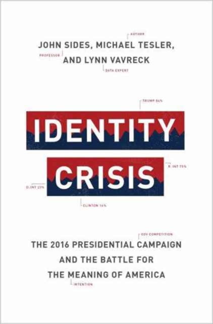 Identity Crisis : The 2016 Presidential Campaign and the Battle for the Meaning of America, Hardback Book