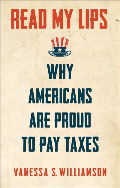 Read My Lips : Why Americans Are Proud to Pay Taxes, Hardback Book