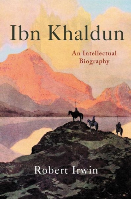 Ibn Khaldun : An Intellectual Biography, Hardback Book