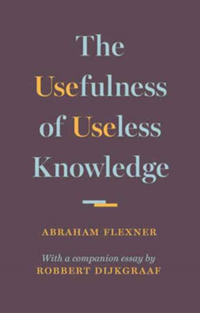 The Usefulness of Useless Knowledge, Hardback Book