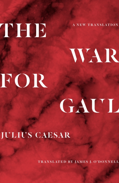 The War for Gaul : A New Translation, Hardback Book