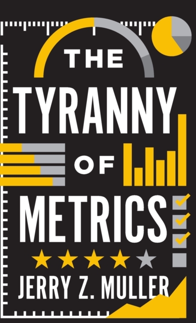 The Tyranny of Metrics, Hardback Book