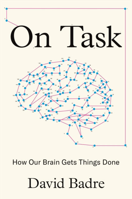 On Task : How Our Brain Gets Things Done, Hardback Book