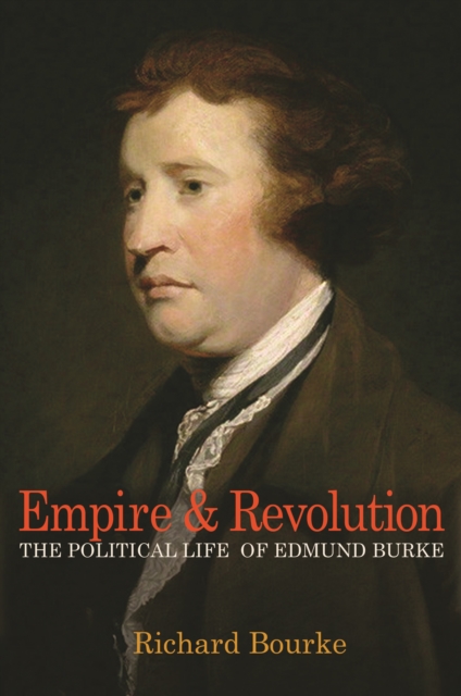 Empire and Revolution : The Political Life of Edmund Burke, Paperback / softback Book
