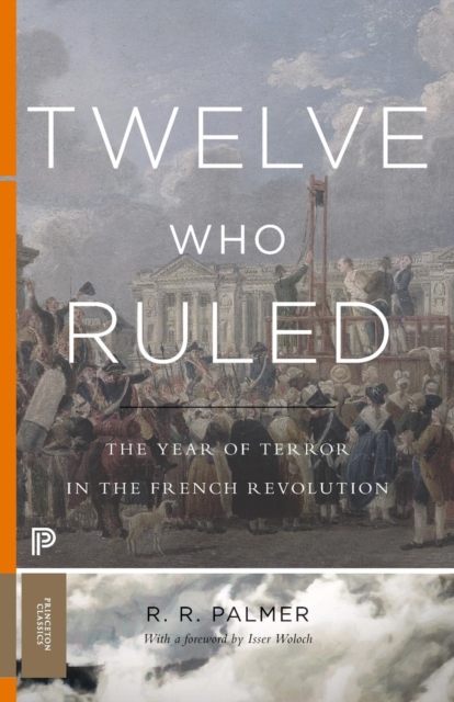 Twelve Who Ruled : The Year of Terror in the French Revolution, Paperback / softback Book