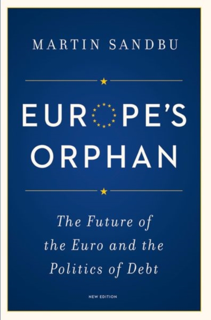 Europe's Orphan : The Future of the Euro and the Politics of Debt - New Edition, Paperback / softback Book