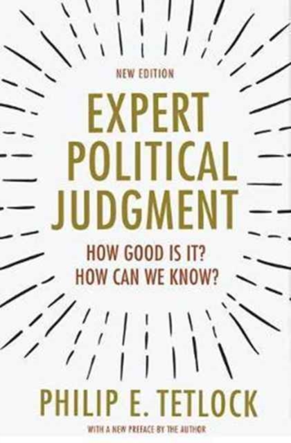 Expert Political Judgment : How Good Is It? How Can We Know? - New Edition, Paperback / softback Book