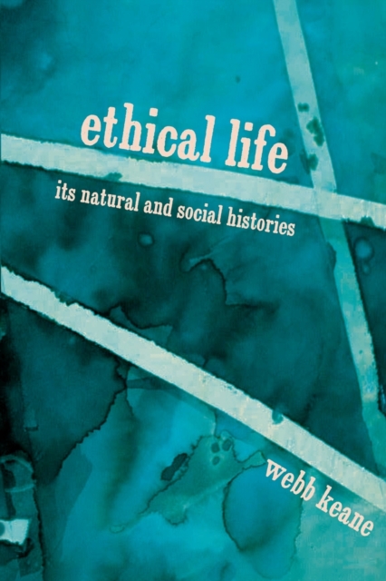 Ethical Life : Its Natural and Social Histories, Paperback / softback Book