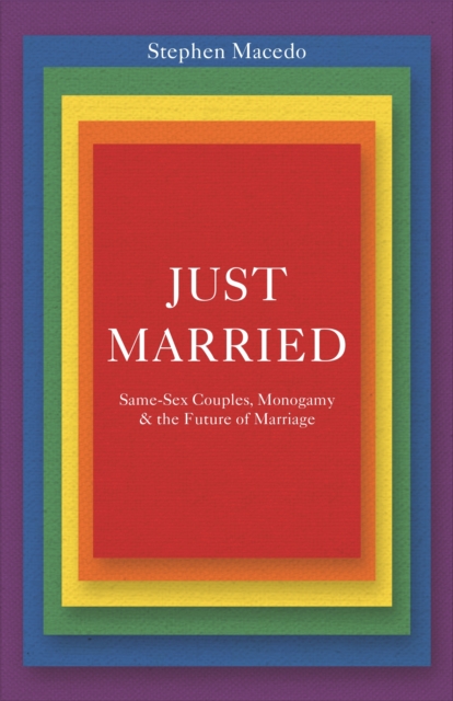 Just Married : Same-Sex Couples, Monogamy, and the Future of Marriage, Paperback / softback Book