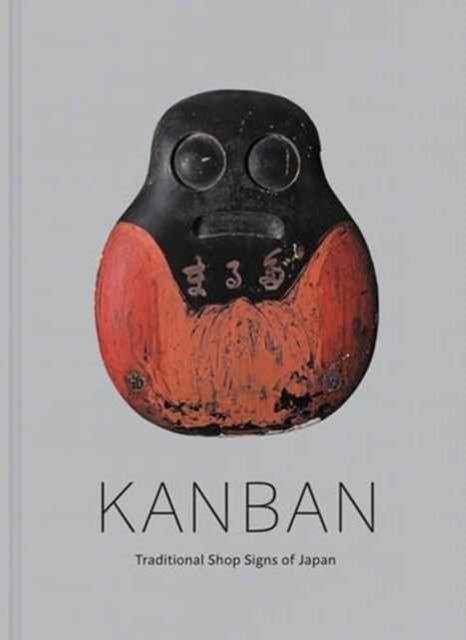 Kanban : Traditional Shop Signs of Japan, Hardback Book