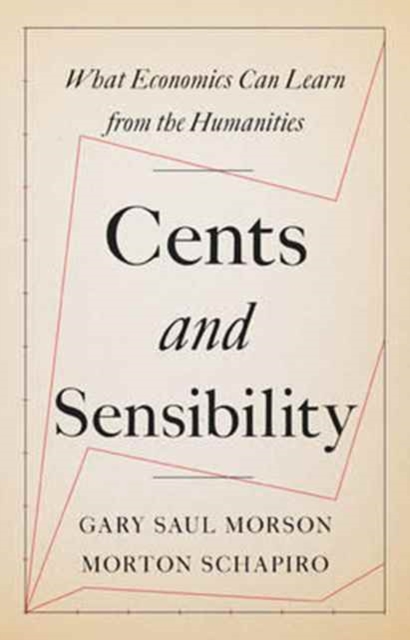 Cents and Sensibility : What Economics Can Learn from the Humanities, Hardback Book