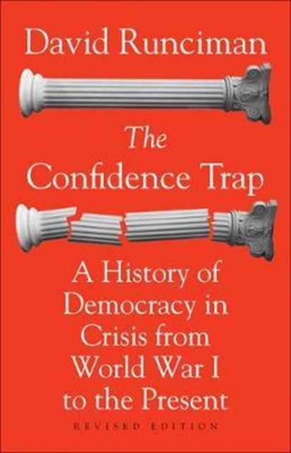 The Confidence Trap : A History of Democracy in Crisis from World War I to the Present - Revised Edition, Paperback / softback Book