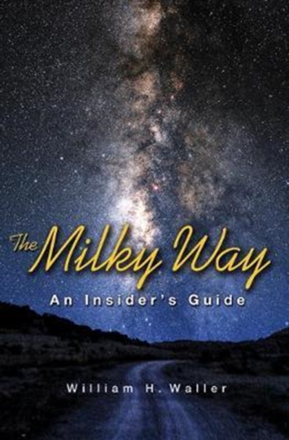 The Milky Way : An Insider's Guide, Paperback / softback Book