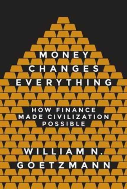 Money Changes Everything : How Finance Made Civilization Possible, Paperback / softback Book