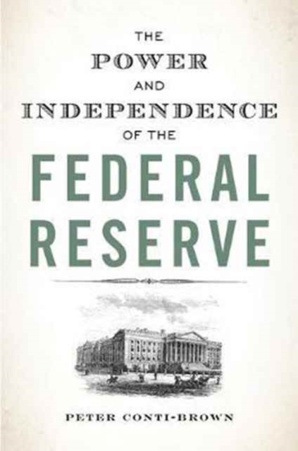 The Power and Independence of the Federal Reserve, Paperback / softback Book
