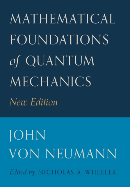 Mathematical Foundations of Quantum Mechanics : New Edition, Paperback / softback Book